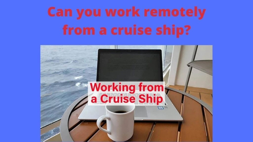 Can I Work Remotely From A Cruise Ship?