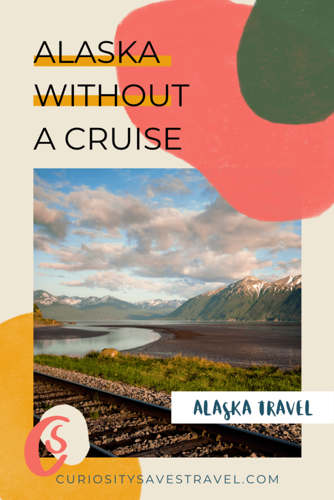 How To Visit Alaska Without A Cruise