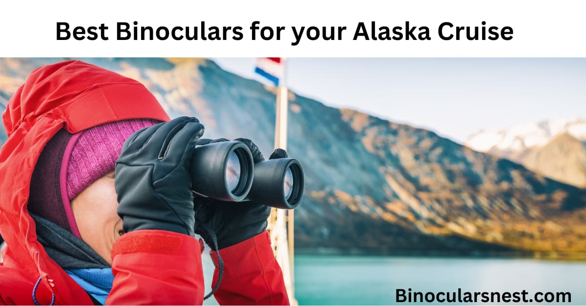 What Binocular Magnification Is Best For Alaska Cruise Ocean Bliss