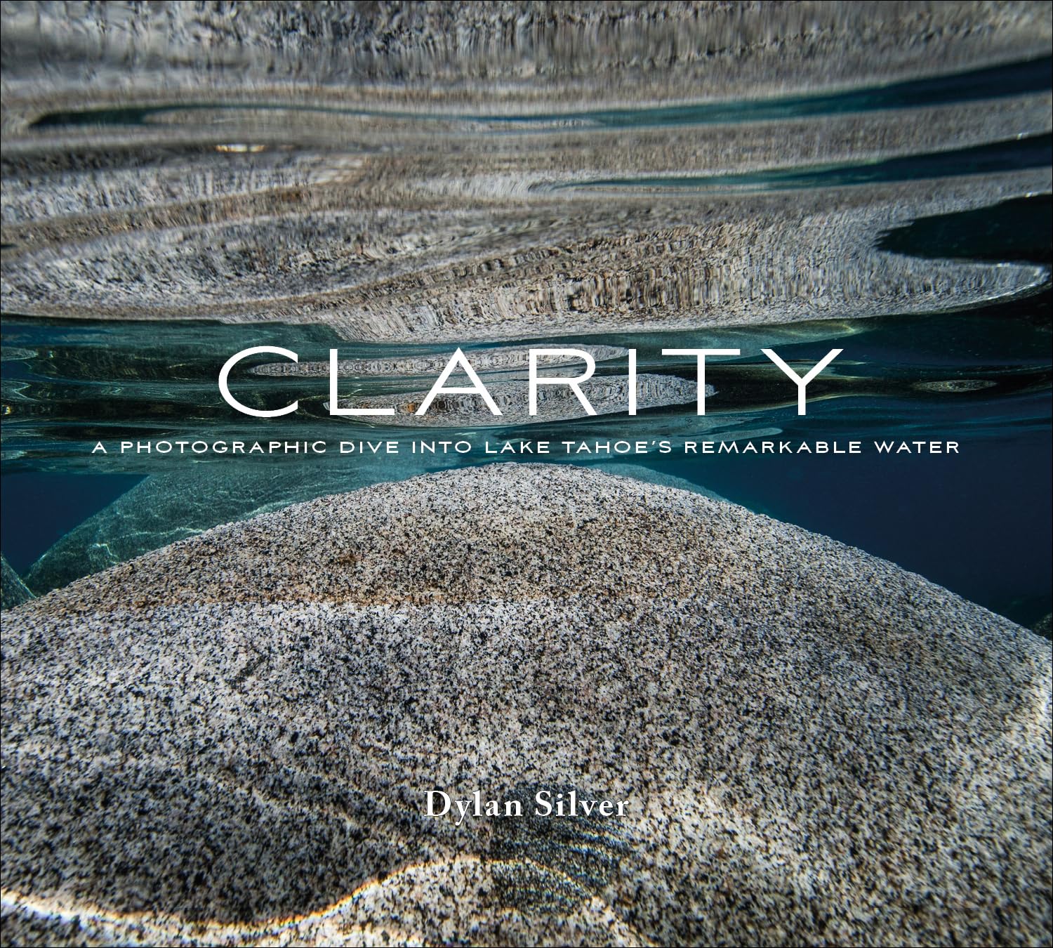 Clarity: A Photographic Dive into Lake Tahoes Remarkable Water     Hardcover – May 28, 2020