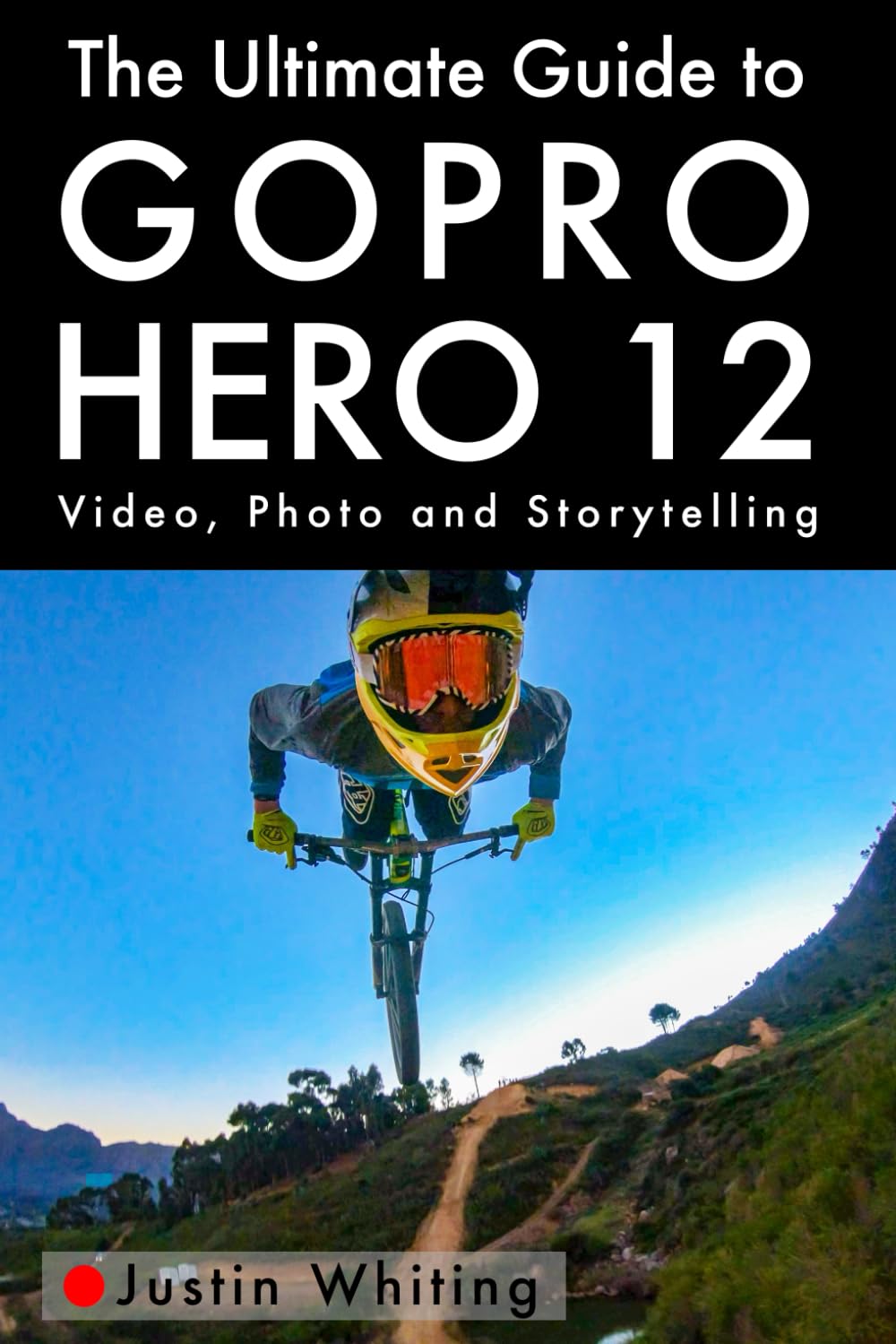 The Ultimate Guide To The GoPro Hero 12: Video, Photo and Storytelling     Paperback – October 17, 2023